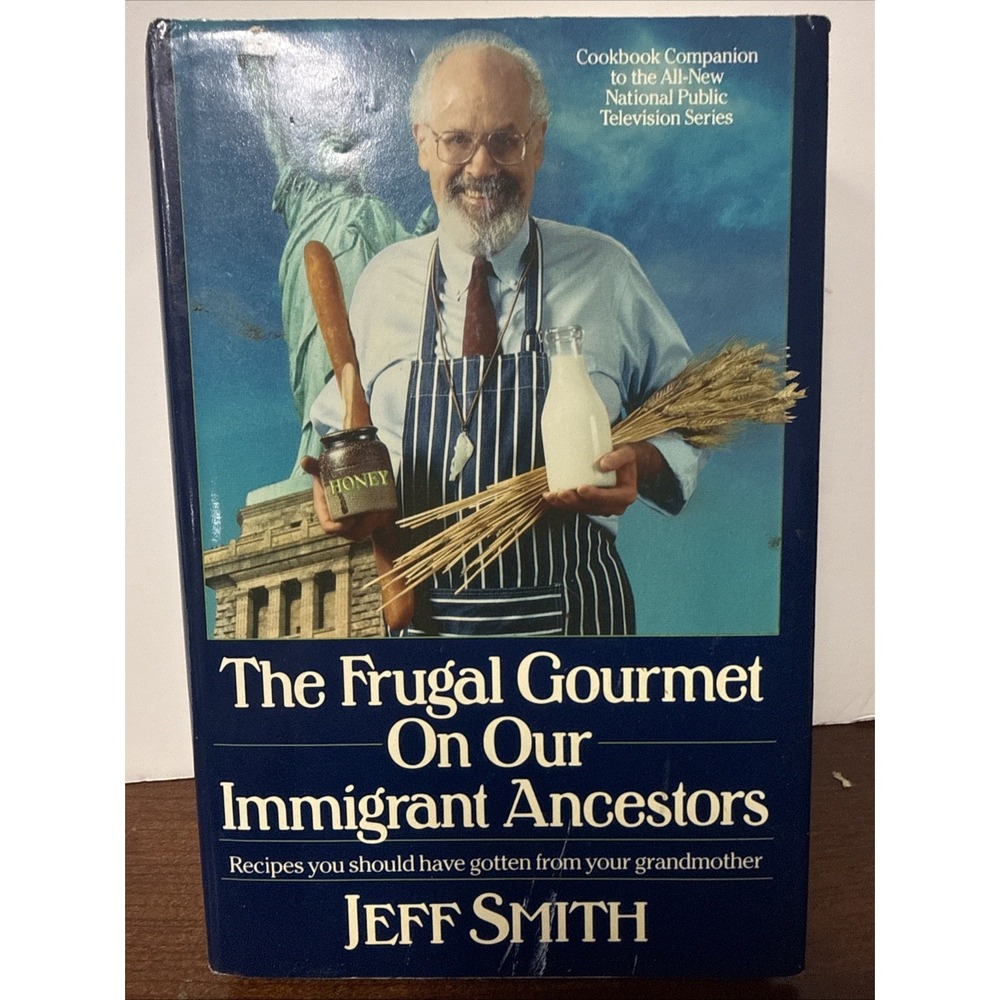 The Frugal Gourmet On Our Immigrant Ancestors by Jeff Smith 1990 First‎ Edition